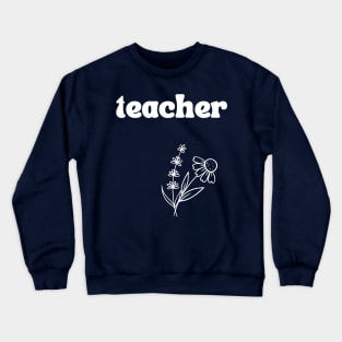 Teacher Flowers Crewneck Sweatshirt